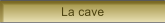 La cave