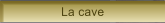La cave