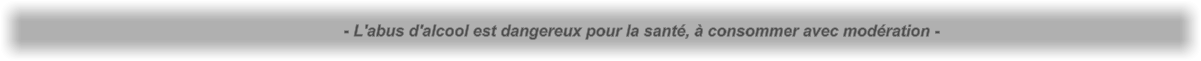 - L'abus d'alcool est dangereux pour la santé, à consommer avec modération -